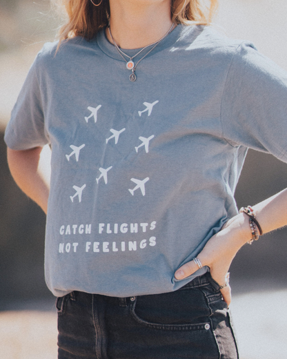 Catch Flights Not Feelings Tee