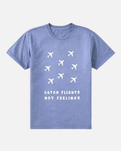 Catch Flights Not Feelings Tee